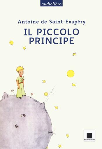 Il Piccolo Principe. Ediz. ad alta leggibilità letto da Giulio Scarpati. Con audiolibro - Antoine de Saint-Exupéry - Libro Biancoenero 2019, Raccontami. I grandi classici più facili da leggere | Libraccio.it