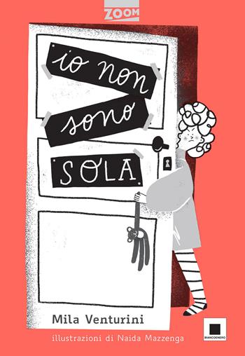 Io non sono sola. Ediz. illustrata - Mila Venturini - Libro Biancoenero 2020, Zoom | Libraccio.it