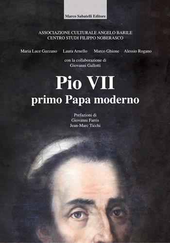 Pio VII, primo papa moderno - Maria Luce Gazzano, Laura Arnello, Marco Ghione - Libro Sabatelli 2019 | Libraccio.it