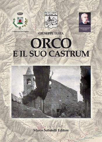 Orco e il suo castrum - Giuseppe Testa - Libro Sabatelli 2015 | Libraccio.it