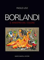 Borlandi. Il maestro del colore