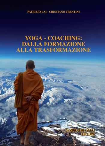 Yoga-coaching. Dalla formazione alla trasformazione - Patrizio Lai, Cristiano Trentini - Libro Sabatelli 2018 | Libraccio.it