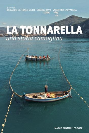 La tonnarella. Una storia camoglina - Riccardo Cattaneo Vietti, Simone Bava, Valentina Cappanera - Libro Sabatelli 2020 | Libraccio.it