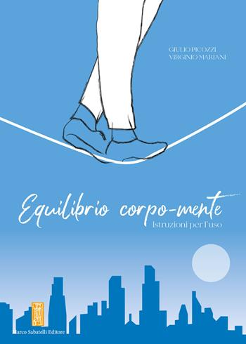 Equilibrio corpo-mente. Istruzioni per l'uso - Giulio Picozzi, Virginio Mariani - Libro Sabatelli 2020 | Libraccio.it