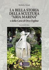 La bella storia della scultura «Aria marina» e della Cava di Orco Feglino