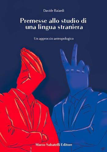 Premesse allo studio di una lingua straniera. Un approccio antropologico - Davide Baiardi - Libro Sabatelli 2021 | Libraccio.it