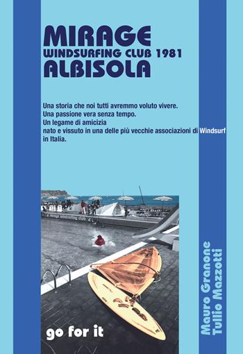 Mirage Windsurfing Club 1981 Albisola - Tullio Mazzotti, Mauro Granone - Libro Sabatelli 2021 | Libraccio.it