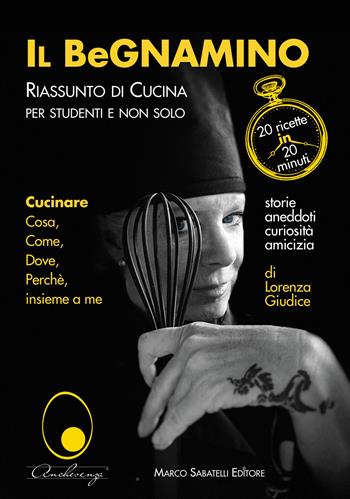 Il BeGnamino. Riassunto di cucina per studenti e non solo - Lorenza Giudice - Libro Sabatelli 2021 | Libraccio.it