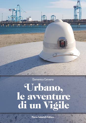 Urbano, le avventure di un vigile - Domenico Cerveno - Libro Sabatelli 2021 | Libraccio.it