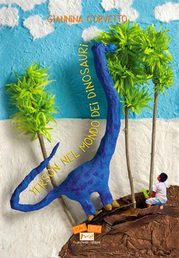 Yerson nel mondo dei dinosauri - Giannina Corvetto - Libro Marchetti Editore 2016, 1, 2, 3... libro! | Libraccio.it