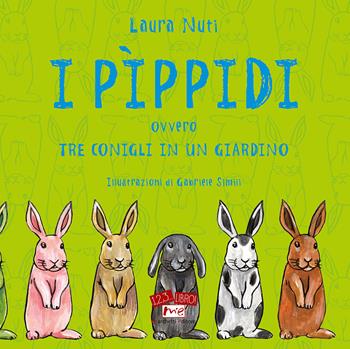 I Pìppidi. ovvero tre conigli in un giardino. Ediz. illustrata - Laura Nuti - Libro Marchetti Editore 2020, 1, 2, 3... libro! | Libraccio.it