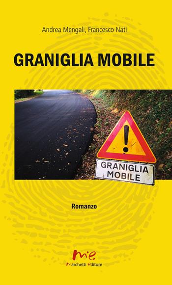 Graniglia mobile - Andrea Mengali, Francesco Nati - Libro Marchetti Editore 2020 | Libraccio.it