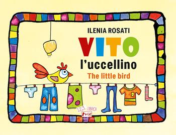 Vito l'uccellino-Vito the little bird. Ediz. illustrata - Ilenia Rosati - Libro Marchetti Editore 2020, 1, 2, 3... libro! | Libraccio.it