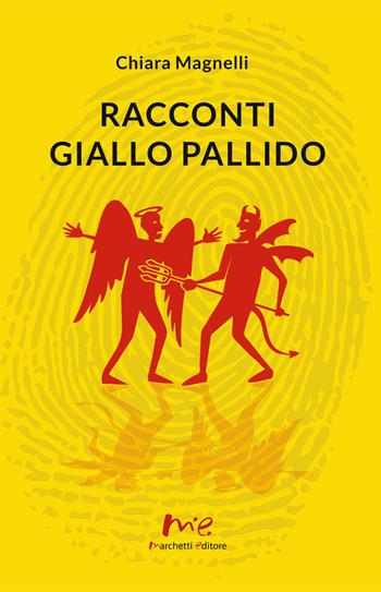 Racconti giallo pallido - Chiara Magnelli - Libro Marchetti Editore 2020 | Libraccio.it