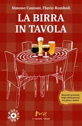 La birra in tavola. Manuale generale degli abbinamenti tra pinta e piatto. Nuova ediz.