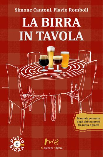 La birra in tavola. Manuale generale degli abbinamenti tra pinta e piatto. Nuova ediz. - Simone Cantoni, Flavio Romboli - Libro Marchetti Editore 2021, Punto e birra | Libraccio.it