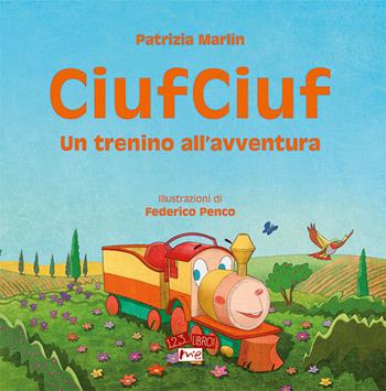 CiufCiuf. Un trenino all'avventura. Ediz. illustrata - Patrizia Marlin - Libro Marchetti Editore 2022, 1, 2, 3... libro! | Libraccio.it
