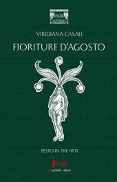 Fioriture d'agosto. Testo in tre atti