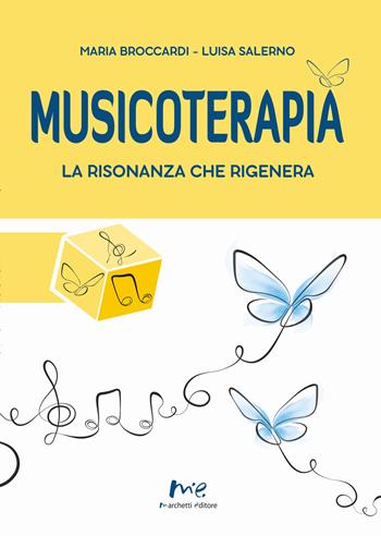 Musicoterapia. La risonanza che rigenera - Maria Broccardi, Luisa Salerno - Libro Marchetti Editore 2025 | Libraccio.it