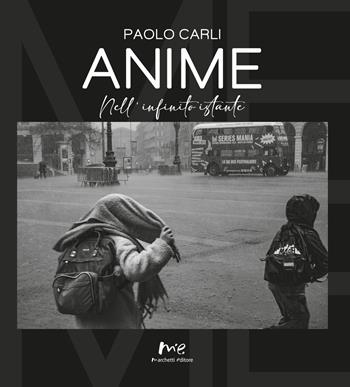 Anime. Nell'infinito istante - Paolo Carli - Libro Marchetti Editore 2025 | Libraccio.it