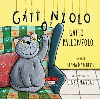Gattonzolo gatto pallonzolo. Ediz. illustrata - Elena Marchetti - Libro Marchetti Editore 2026, 1, 2, 3... libro! | Libraccio.it