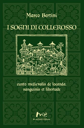 I sogni di Collerosso. cunto medievalis de locanda, sanguinis et libertade - Marco Bertini - Libro Marchetti Editore 2026 | Libraccio.it