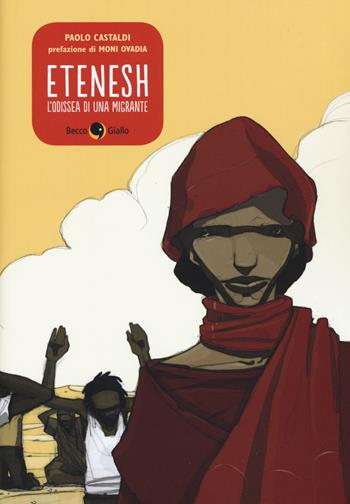Etenesh. L'odissea di una migrante - Paolo Castaldi - Libro Becco Giallo 2015, Quartieri | Libraccio.it