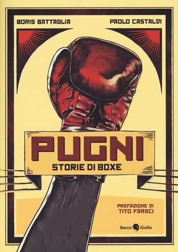 Pugni. Storie di boxe - Boris Battaglia, Paolo Castaldi - Libro Becco Giallo 2015 | Libraccio.it
