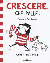 Sarah's Scribbles. Crescere, che palle!. Vol. 1