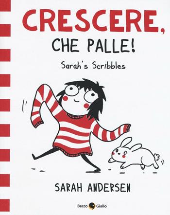 Sarah's Scribbles. Crescere, che palle!. Vol. 1 - Sarah Andersen - Libro Becco Giallo 2016 | Libraccio.it