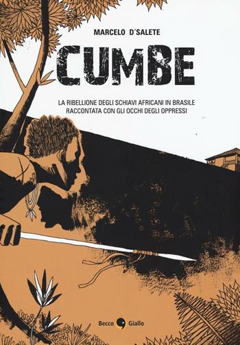 Cumbe - Marcelo D'Salete - Libro Becco Giallo 2016, Cronaca estera | Libraccio.it