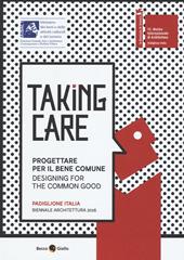 Taking care. Progettare per il bene comune. Ediz. integrale