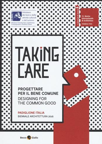 Taking care. Progettare per il bene comune. Ediz. integrale  - Libro Becco Giallo 2016 | Libraccio.it