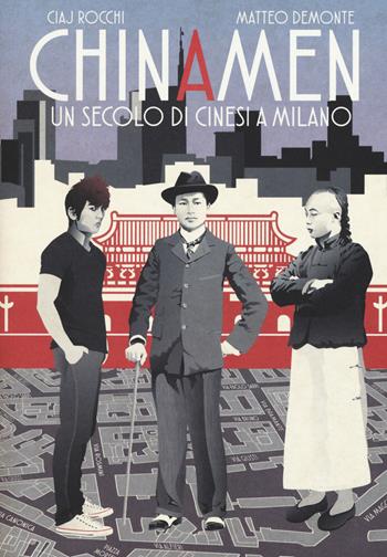 Chinamen. Un secolo di cinesi a Milano - Matteo Demonte, Ciaj Rocchi - Libro Becco Giallo 2017, Quartieri | Libraccio.it