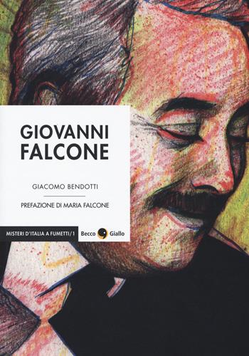 Giovanni Falcone - Giacomo Bendotti - Libro Becco Giallo 2017, Misteri d'Italia a fumetti | Libraccio.it