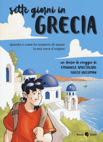 Sette giorni in Grecia - Emanuele Apostolidis, Isacco Saccoman - Libro Becco Giallo 2017 | Libraccio.it