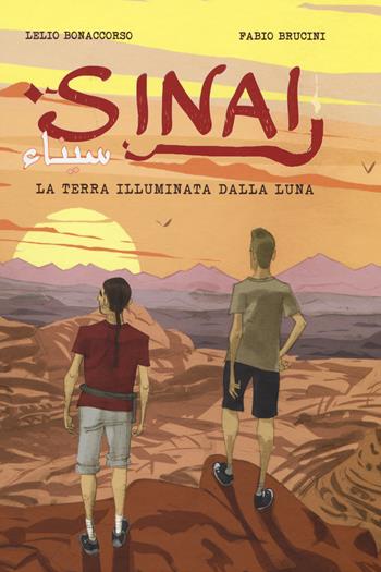 Sinai. La terra illuminata dalla luna - Lelio Bonaccorso, Fabio Brucini - Libro Becco Giallo 2017 | Libraccio.it