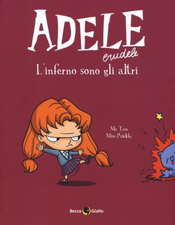 Adele crudele. Vol. 2: L' inferno sono gli altri - Mr Tan, Miss Prickly - Libro Becco Giallo 2017 | Libraccio.it