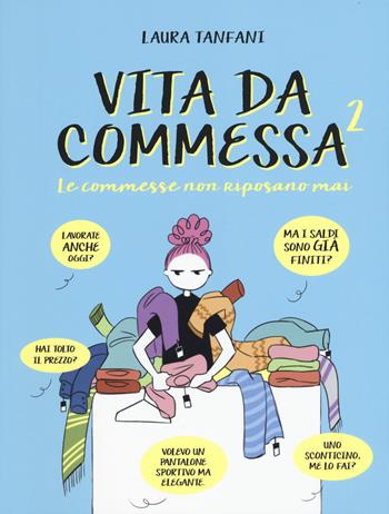 Le commesse non riposano mai. Vita da commessa. Vol. 2 - Laura Tanfani - Libro Becco Giallo 2018 | Libraccio.it