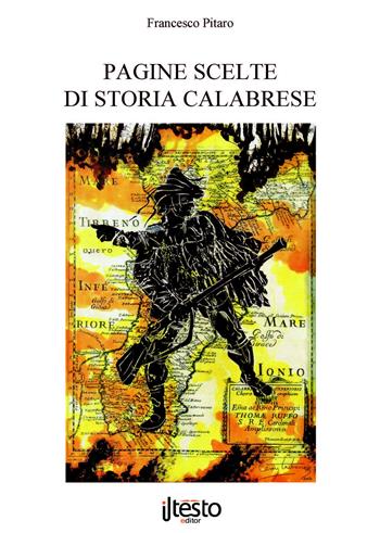 Pagine scelte di storia calabrese - Francesco Pitaro - Libro ilTestoEditor 2015 | Libraccio.it