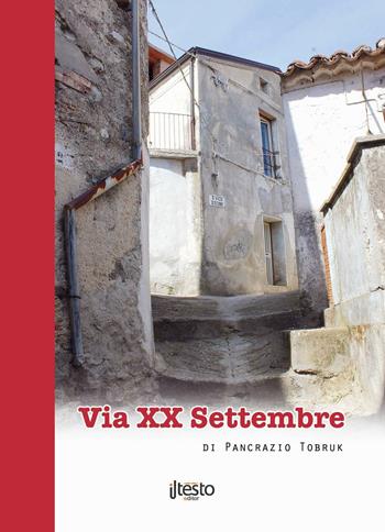 Via XX settembre - Pancrazio Tobruk - Libro ilTestoEditor 2016 | Libraccio.it