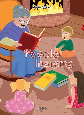Favole insieme - Maria Scrivo - Libro ilTestoEditor 2016 | Libraccio.it