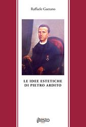 Le idee estetiche di Pietro Ardito. Ediz. per la scuola