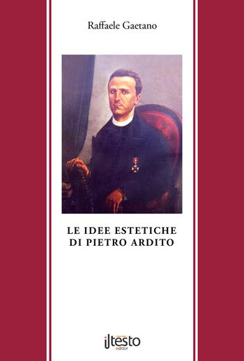 Le idee estetiche di Pietro Ardito. Ediz. per la scuola - Raffaele Gaetano - Libro ilTestoEditor 2019, Pensatori calabresi | Libraccio.it