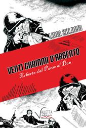 Venti grammi d'argento. Erberto dal paese al Don