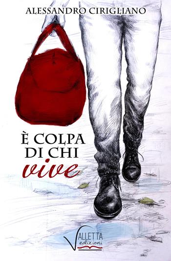È colpa di chi vive - Alessandro Cirigliano - Libro Valletta 2015 | Libraccio.it