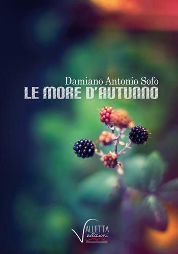Le more d'autunno - Damiano Antonio Sofo - Libro Valletta 2016 | Libraccio.it