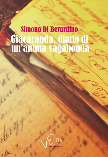 Giacaranda, diario di un'anima vagabonda - Simona Di Berardino - Libro Valletta 2016 | Libraccio.it