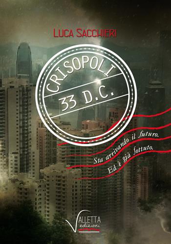 Crisopoli 33 d.C. - Luca Sacchieri - Libro Valletta 2017 | Libraccio.it