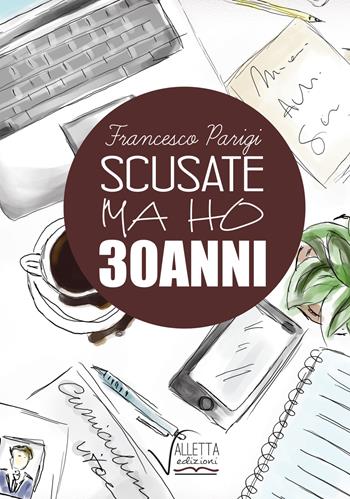 Scusate ma ho 30 anni (Risposta a Serra in salsa di R) - Francesco Parigi - Libro Valletta 2018 | Libraccio.it